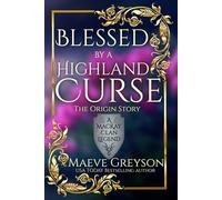 Blessed by a Highland Curse - The Origin Story - (A MacKay Clan Legend) A Scottish Fantasy Romance