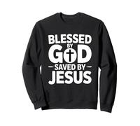 Blessed by God Saved by Jesus Sweatshirt