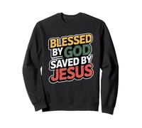 Blessed by God Saved by Jesus Sweatshirt