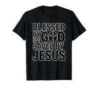Blessed by God Saved by Jesus T-Shirt