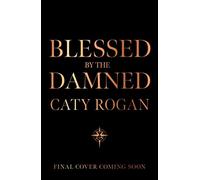 Blessed by the Damned Pre-order the highly anticipated sequel to the BookTok romantasy smash hit Kissed by the Gods! - Caty Rogan - Gollancz - ebook (ePub) - Livre