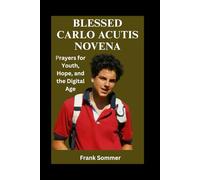 Blessed Carlo Acutis Novena: Prayers for Youth, Hope, and the Digital Age