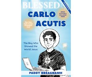 Blessed Carlo Acutis: The Boy Who Showed the World Jesus