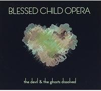 Blessed Child Opera - Devil & The Gosts Dissolved [Import]