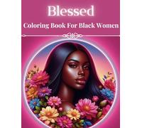 Blessed: Coloring Book For Black Women: An Inspirational Coloring Journey Through Faith, Work, and Home