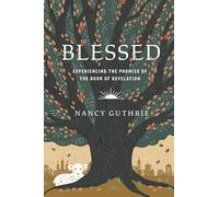 Blessed: Experiencing the Promise of the Book of Revelation