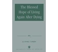 The Blessed Hope of Living Again After Dying Lu Ethel T. Green (Auteur)