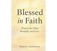 Blessed in Faith: Prayers for Hope, Strength, and Love