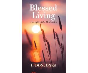 Blessed Living: The Gifts of the Beatitudes