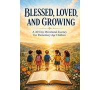 Blessed, Loved, and Growing: A 30-Day Devotional Journey for Elementary-Age Children