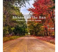 Blessed on the Run: A Journey Through the Seasons