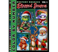 Blessed Season Mystery Mosaic Color by Number for Adults and Teen Volume 1: Joyful Christmas and Winter Holiday Coloring Book