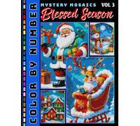 Blessed Season Mystery Mosaic Color by Number for Adults and Teen Volume 3: Relaxing Christmas & Seasonal Designs