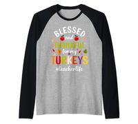 Blessed & Thankful for My Turkeys Teacher Life Thanksgiving Manche Raglan