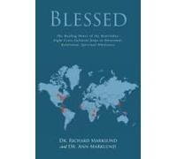 Blessed: The Healing Power Of The Beatitudes: Eight Cross-Cultural Steps To Emotional, Relational, Spiritual Wholeness