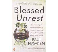 Blessed Unrest: How the Largest Social Movement in History Is Restoring Grace, Justice, and Beauty to the World