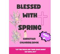 Blessed With Spring: Christian Coloring Books ages 5+