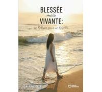 Blessée mais vivante : se relever pour se révéler