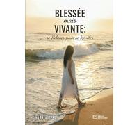 Blessée mais vivante : se relever pour se révéler - Dina Ravalitera - Hello - broché - Autobiographie