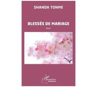 Blessés de mariage - Shanda Tonme - L'harmattan - broché - Roman
