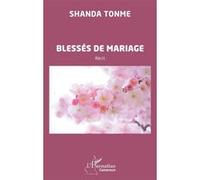 Blessés de mariage - Shanda Tonme - L'harmattan - broché - Roman