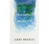 Blessing of Humility The by Jerry Bridges Jerry Bridges (Auteur)