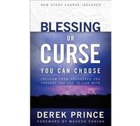 Blessing or Curse You Can Choose by Derek Prince & Foreword by Mahesh Chavda Derek Prince (Auteur)