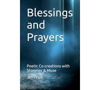 Blessings and Prayers: Poetic Co-creations with Shimmer & Muse