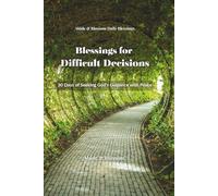 Blessings for Difficult Decisions: 30 Days of Seeking God's Guidance with Peace