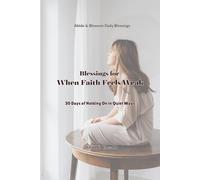 Blessings for When Faith Feels Weak: 30 Days of Holding On in Quiet Ways