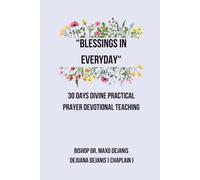 Blessings in Every Day: 30 DAYS DIVINE PRACTICAL PRAYER DEVOTIONAL TEACHING