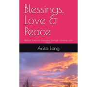 Blessings, Love & Peace: Biblical Truths for Everyday Strength, Healing, and Hope