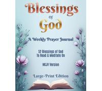 Blessings of God - A Weekly Prayer Journal: 52 Blessings of God to Read & Meditate On, NKJV Version, Large-Print Edition