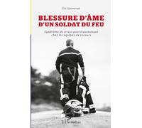 Blessure d'âme d'un soldat du feu: Syndrome de stress post-traumatique chez les équipes de secours