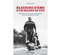 Blessure d'âme d'un soldat du feu – Syndrome de stress post-traumatique chez les équipes de secours