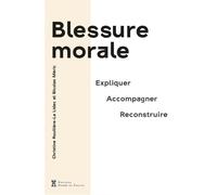 Blessure morale Expliquer, accompagner, reconstruire - Christine Roullière-Le Lidec - Pierre De Taillac - broché - Essai