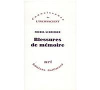 Michel Schneider – Blessures de mémoire – Gallimard – Livre
