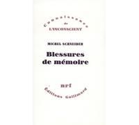 Michel Schneider – Blessures de mémoire – Gallimard – Livre