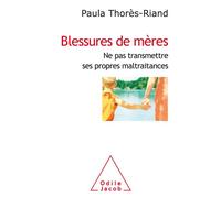 Blessures de mères - Paula Thores Riand - Odile Jacob - broché - Essai