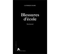 Blessures d'école Mon journal - Catherine Babic - Tiresias Michel Reynaud - broché - Récit