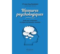 Blessures psychologiques - Guide pour comprendre et soigner les blessures invisibles