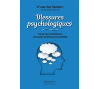 Blessures psychologiques - Guide pour comprendre et soigner les blessures invisibles - Jean-Guy Rochefort - Beliveau Editeur - broché - Guide