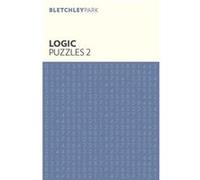 Bletchley Park Logic Puzzles 2 by Arcturus Publishing Limited Arcturus Publishing (Auteur)
