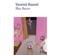 Yannick Haenel – Bleu Bacon – Roman – Poche