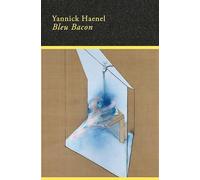 Yannick Haenel – Bleu Bacon – Roman – Broché