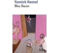 Yannick Haenel – Bleu Bacon – Roman – Poche
