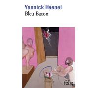 Bleu Bacon - Yannick Haenel - Gallimard - Poche - Roman