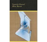 Yannick Haenel – Bleu Bacon – Roman – Broché