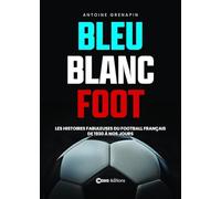 Bleu Blanc Foot - Une histoire du Football Français