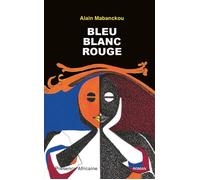 Bleu blanc rouge - Alain Mabanckou - Presence Africaine - broché - Roman